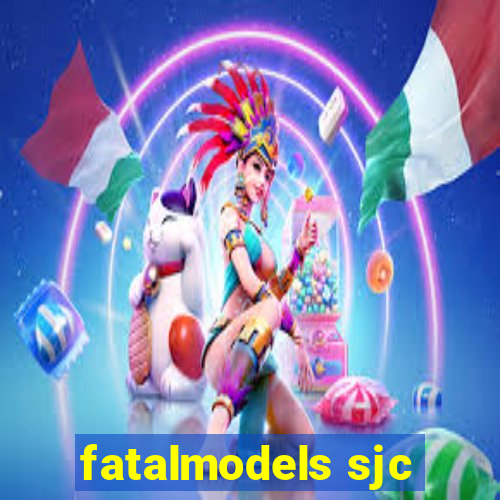 fatalmodels sjc